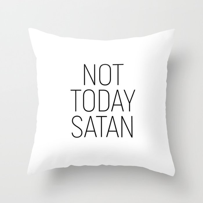 Not Today Satan Minimalism Quotes Throw Pillow By Andreaanderegg