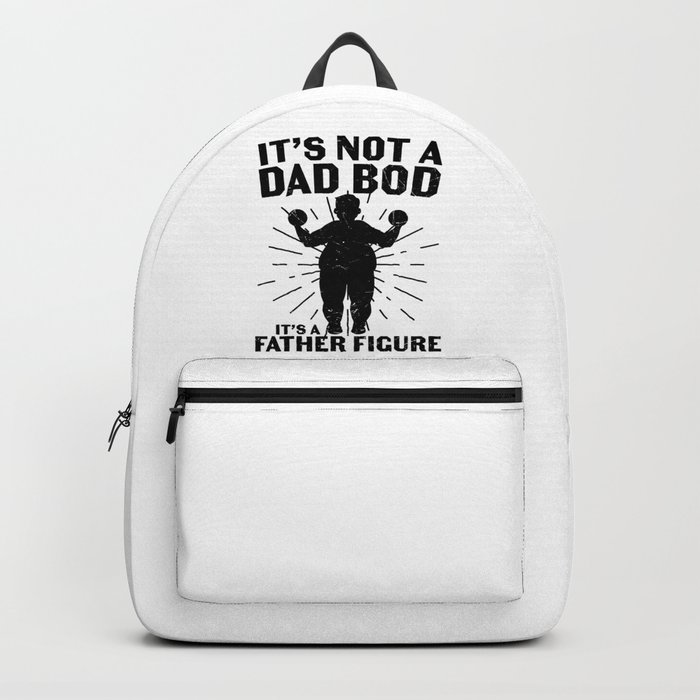 It's Not A Dad Bod It's A Father Figure Backpack
