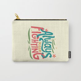 Always Keep Fighting Carry-All Pouch