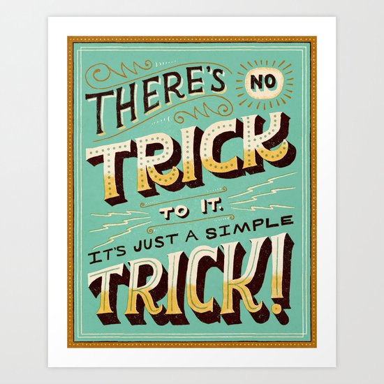 Just a Simple Trick Art Print