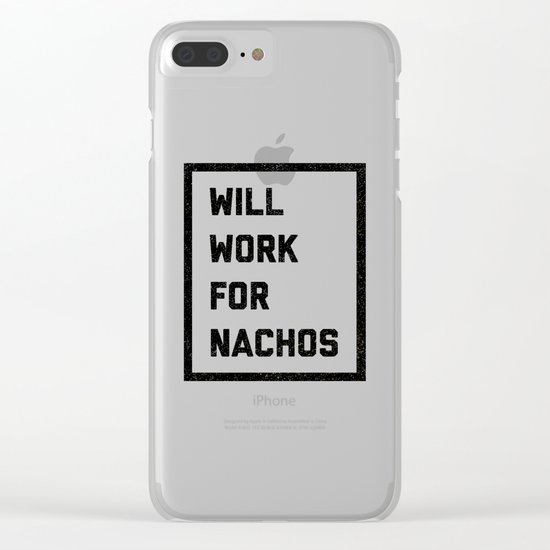 Work For Nachos Funny Quote Clear iPhone Case
