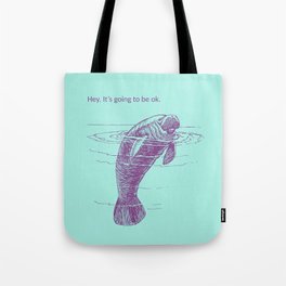Manatee Says It's Going To Be Ok Tote Bag