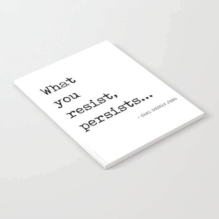 What you resist, persists - Carl Gustav Jung Quote - Literature - Typewriter Print Notebook