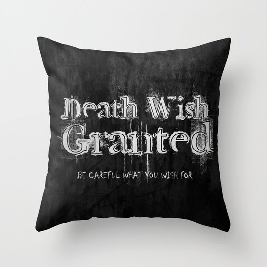 Death Wish Granted. Throw Pillow
