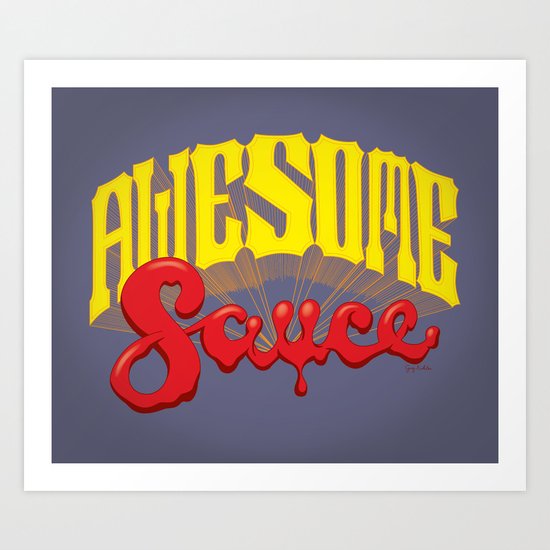 Awesome Sauce Art Print