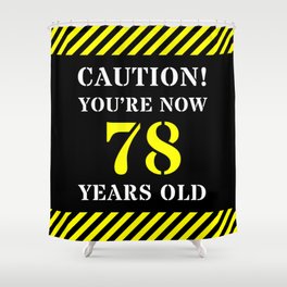 [ Thumbnail: 78th Birthday - Warning Stripes and Stencil Style Text Shower Curtain ]