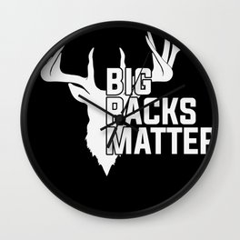 Big Racks Matter-gift for Deer hunters Wall Clock