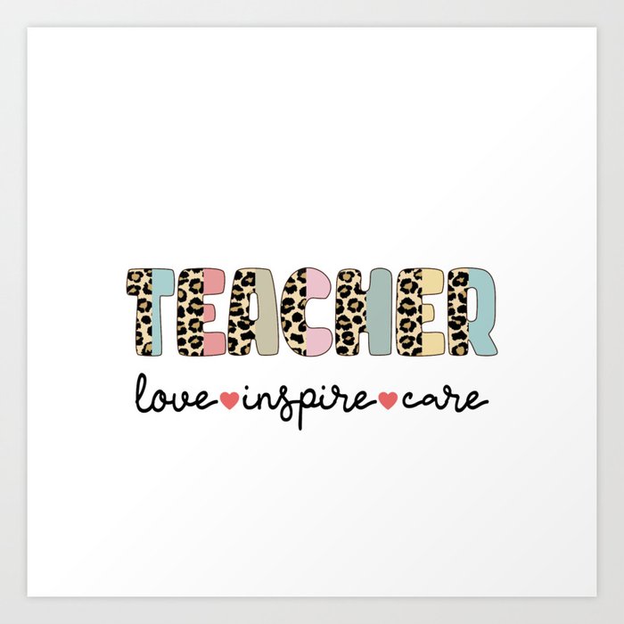 Teacher motivational love inspire care Art Print
