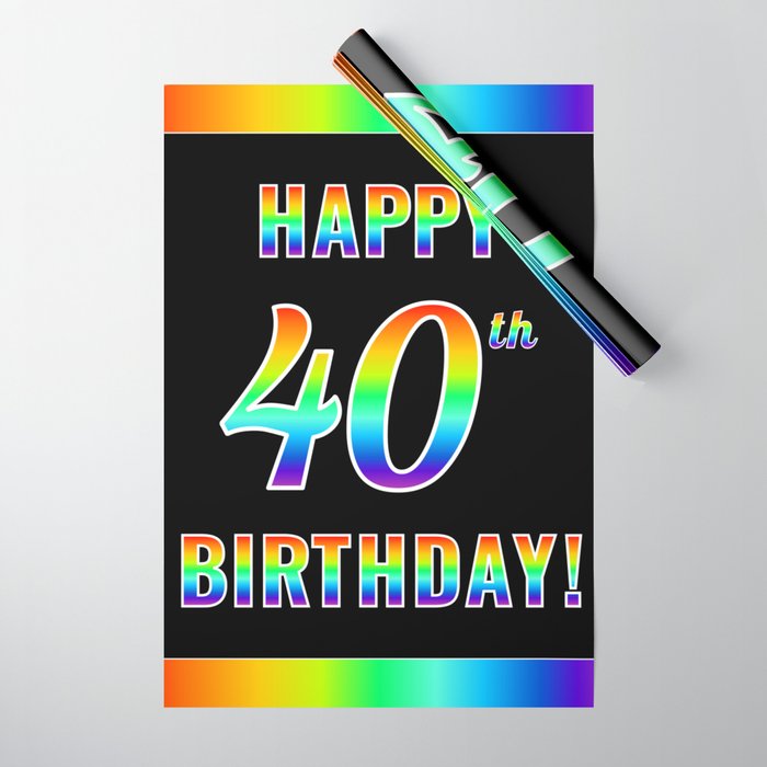 Fun, Colorful, Rainbow Spectrum “HAPPY 40th BIRTHDAY!” Wrapping Paper