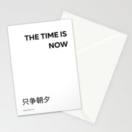 THE TIME IS NOW Stationery Cards