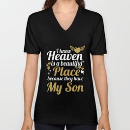 i know heaven is a beautiful place because they have my son V Neck T Shirt