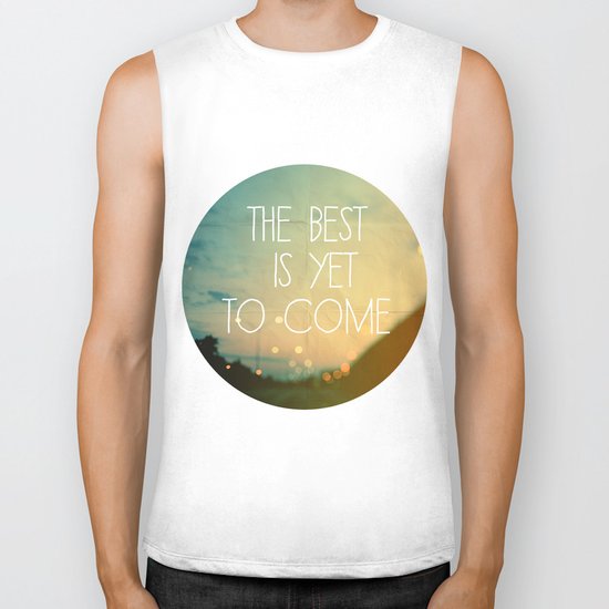 The Best Is Yet To Come Biker Tank