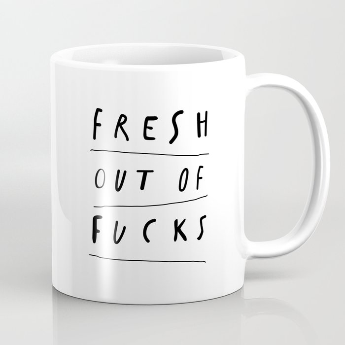 Fresh Out of Fucks black and white monochrome typography poster design home wall decor Coffee Mug