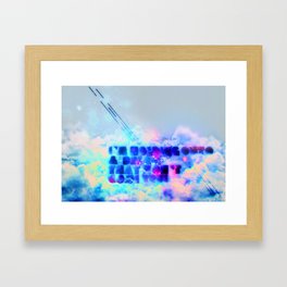 I'm holding onto a dream that won't come true Framed Art Print