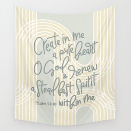 Create In Me A Pure Heart - Psalm 51:10  Wall Tapestry