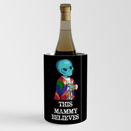 This Mammy Believes - Funny UFO Alien Conspiracy Wine Chiller