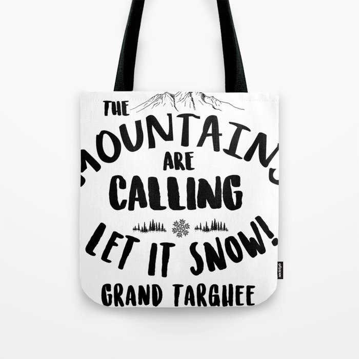 Mountains Are Calling Let it Snow Grand Targhee blk Tote Bag
