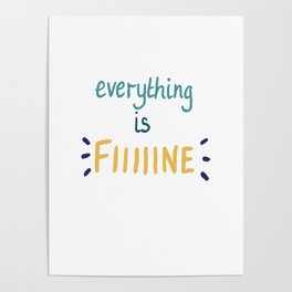 everything is fiiiiine Poster