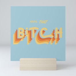 that bitch Mini Art Print