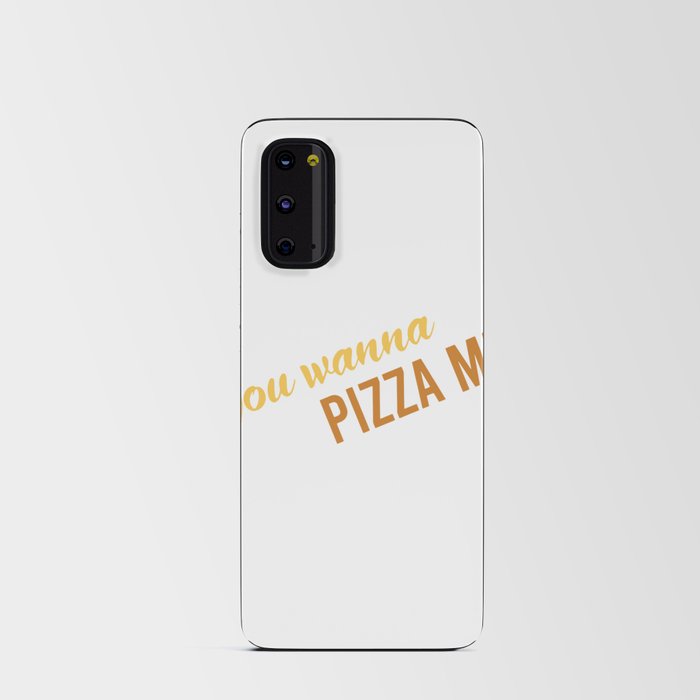wanna pizza me Android Card Case