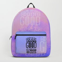 Grow weary of doing good for in due season we will reap if we do not give up-Galatians 6:9 Backpack