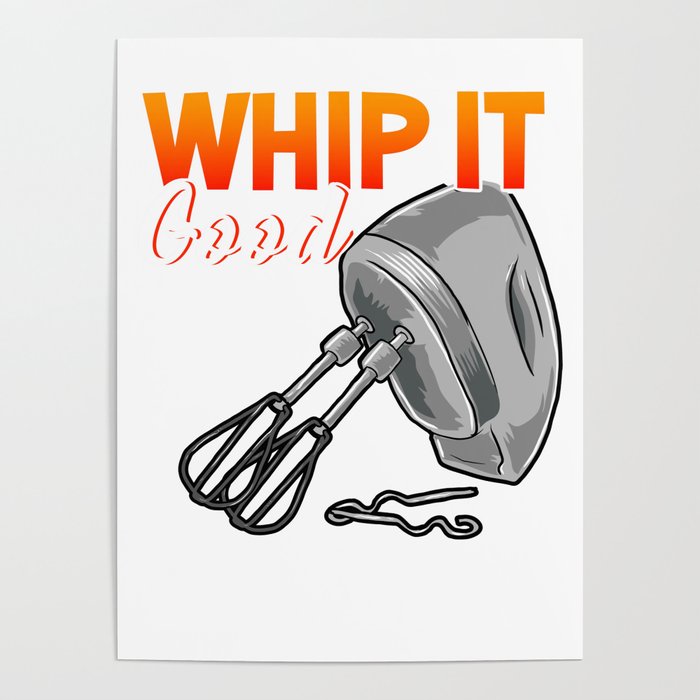 Funny Whip It Good Mixing Pun Cooking Mixer Poster by The Perfect Presents  | Society6
