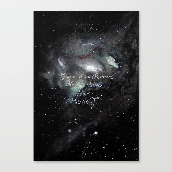 there is no reason not to follow your heart Canvas Print