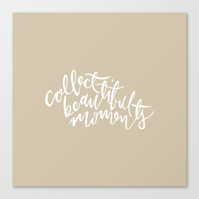 Collect Beautiful Moments Canvas Print