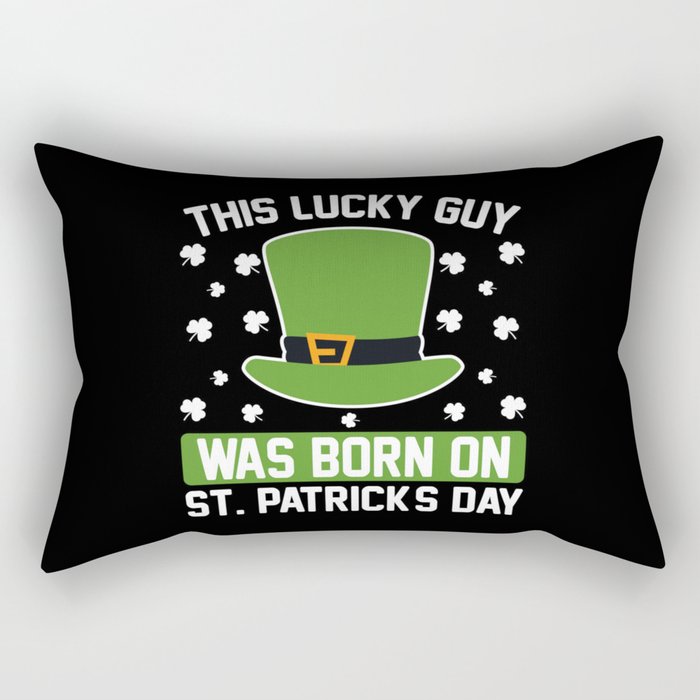 This lucky guy was born on St. Patricks day Rectangular Pillow
