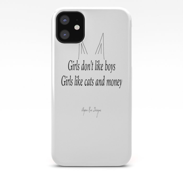 Girls Don T Like Boys Girls Like Cats And Money Iphone Case