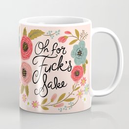 Pretty Swe*ry: Oh For F's Sake Coffee Mug