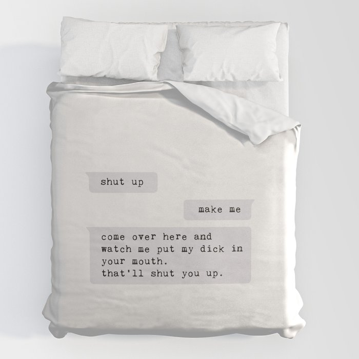 come over here and watch me put my dick in your mouth Duvet