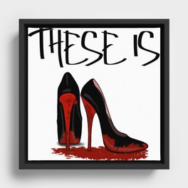 These is Red Bottoms Framed Canvas