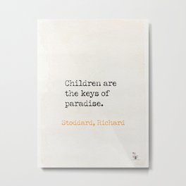 Children are the keys of paradise.  Stoddard, Richard Metal Print
