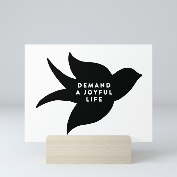 Demand a joyful life Mini Art Print