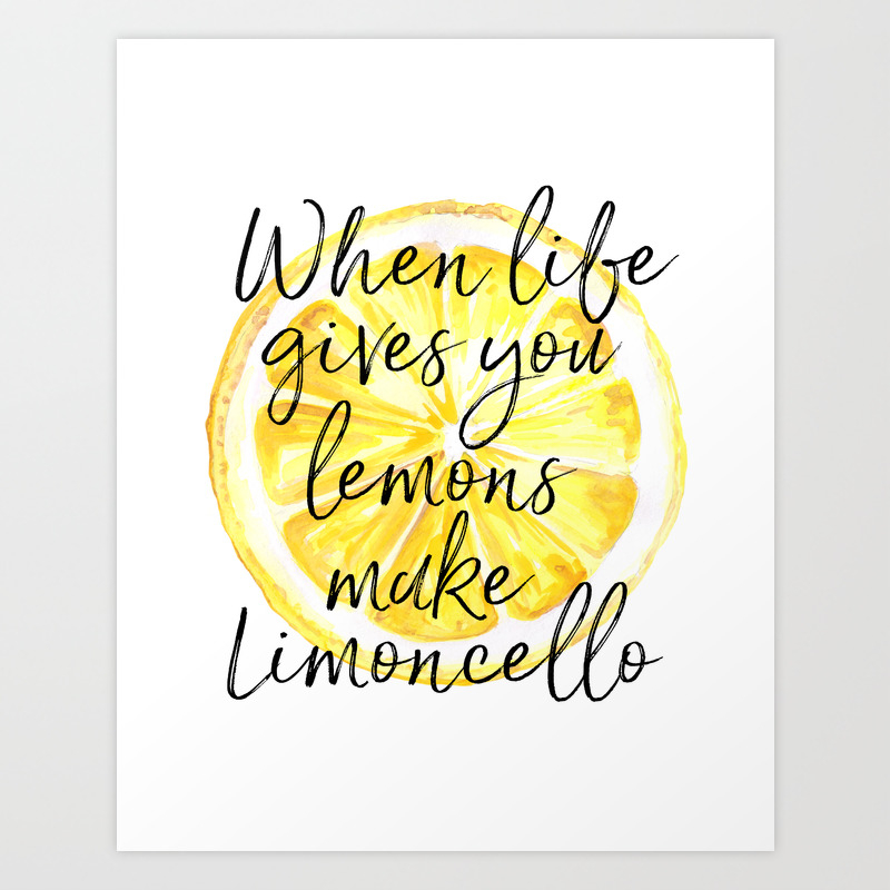 When Life Gives You Lemons Make Limoncello Art Quote Kitchen Art Bar Print Art Print By Printableartsy Society6
