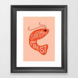 Shrimply the Best Framed Art Print