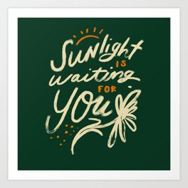 Sunlight Is Waiting For You Art Print