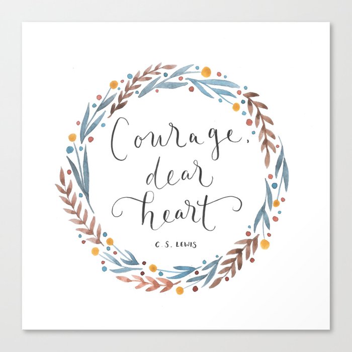 Courage Dear Heart Canvas Print