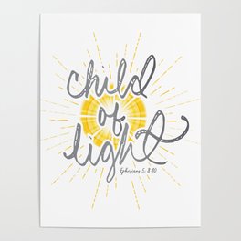 EPHESIANS 5:8-10 "CHILD OF LIGHT" Poster
