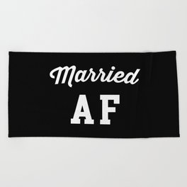 Married AF Funny Rude Sarcastic Marriage Quote Beach Towel