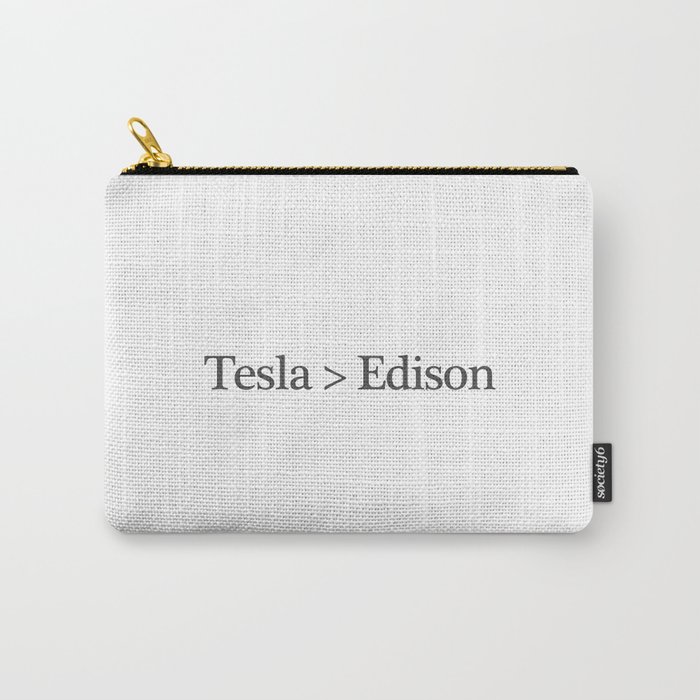 Tesla > Edison,  1 Carry-All Pouch