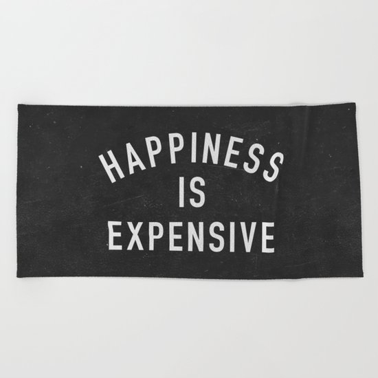 Happiness is Expensive Beach Towel