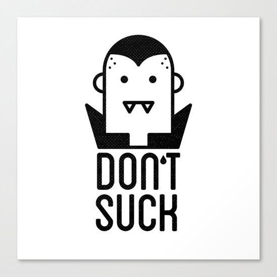 Don't Suck Canvas Print