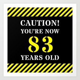 [ Thumbnail: 83rd Birthday - Warning Stripes and Stencil Style Text Art Print ]