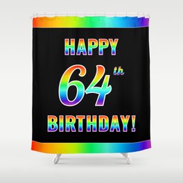[ Thumbnail: Fun, Colorful, Rainbow Spectrum “HAPPY 64th BIRTHDAY!” Shower Curtain ]