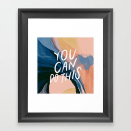 You Can Do This! Framed Art Print