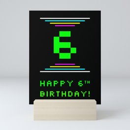 [ Thumbnail: 6th Birthday - Nerdy Geeky Pixelated 8-Bit Computing Graphics Inspired Look Mini Art Print ]