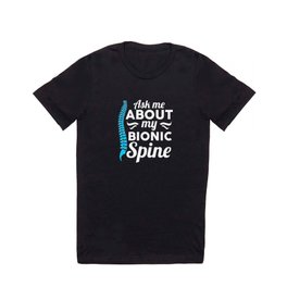 Ask me about my bionic Spine Surgery Spinal Fusion T Shirt