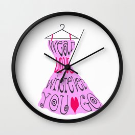Wear Love Wherever You Go (Pink) Wall Clock